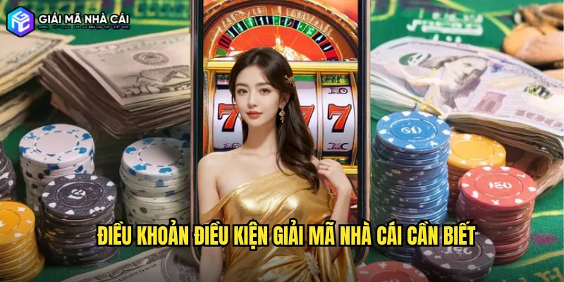 Điều khoản điều kiện giải mã nhà cái cần biết