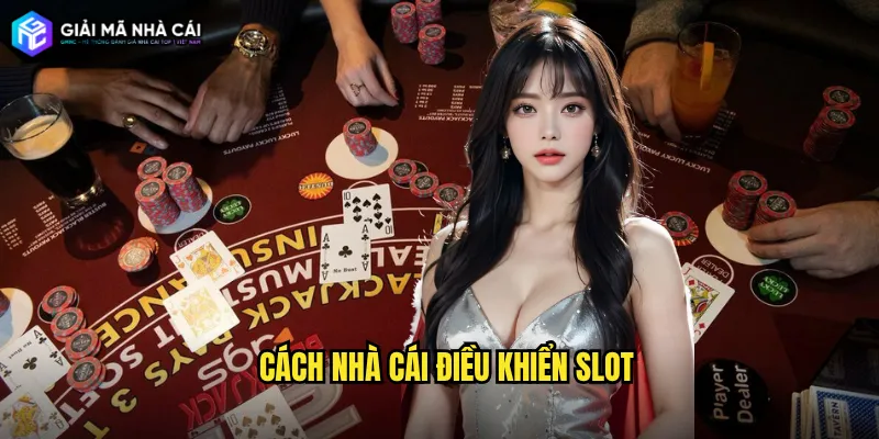cách nhà cái điều khiển slot