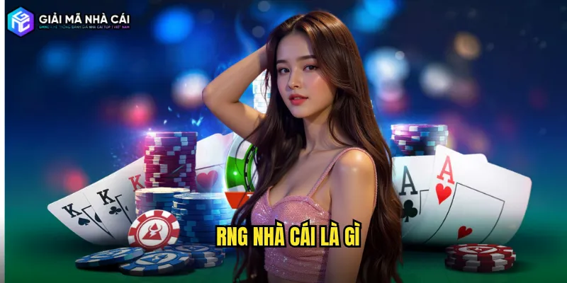 RNG nhà cái là gì