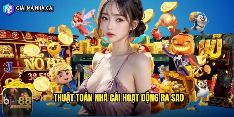 thuật toán nhà cái hoạt động ra sao