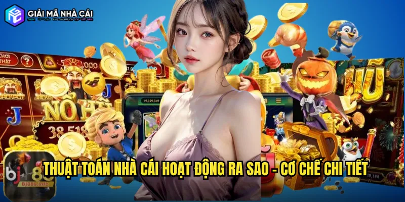 Thuật toán nhà cái hoạt động ra sao - Cơ chế chi tiết
