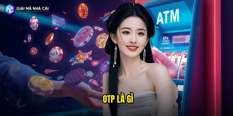OTP là gì