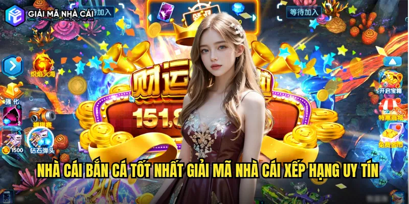 Nhà cái bắn cá tốt nhất giải mã nhà cái xếp hạng uy tín