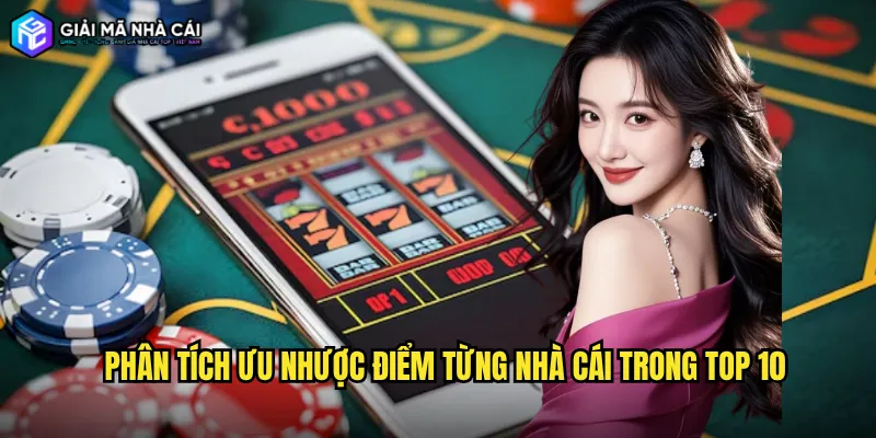 Phân tích ưu nhược điểm từng nhà cái trong top 10