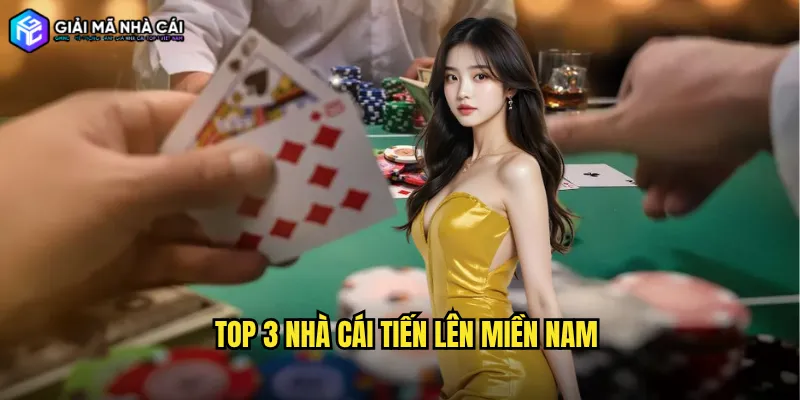 top 3 nhà cái tiến lên miền nam