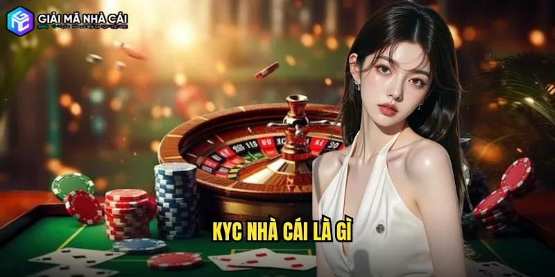 KYC nhà cái là gì