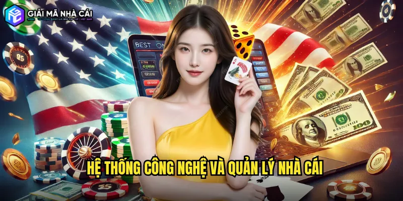 Hệ thống công nghệ và quản lý nhà cái