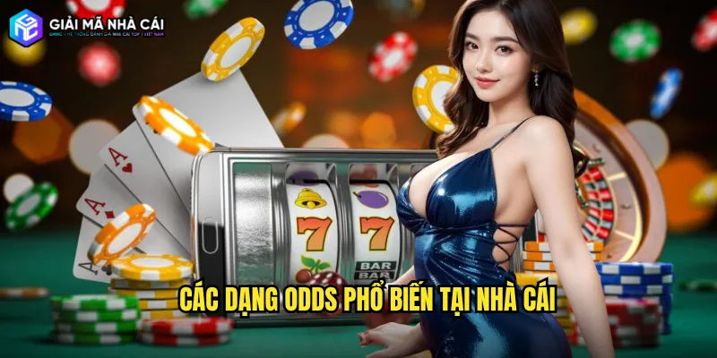 Các dạng odds phổ biến tại nhà cái