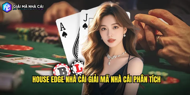 House edge nhà cái giải mã nhà cái phân tích