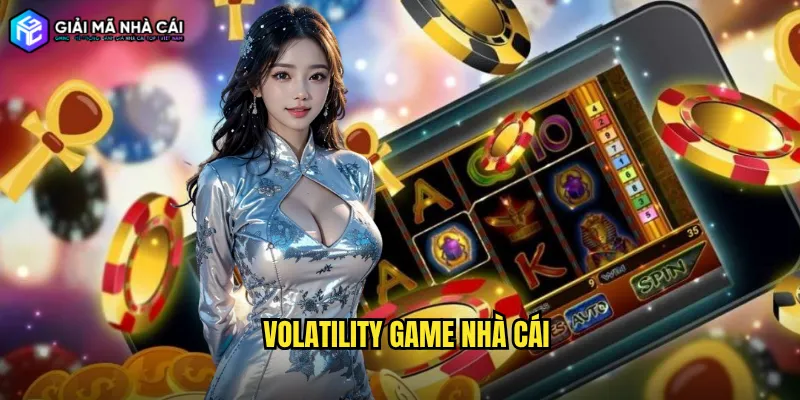 volatility game nhà cái